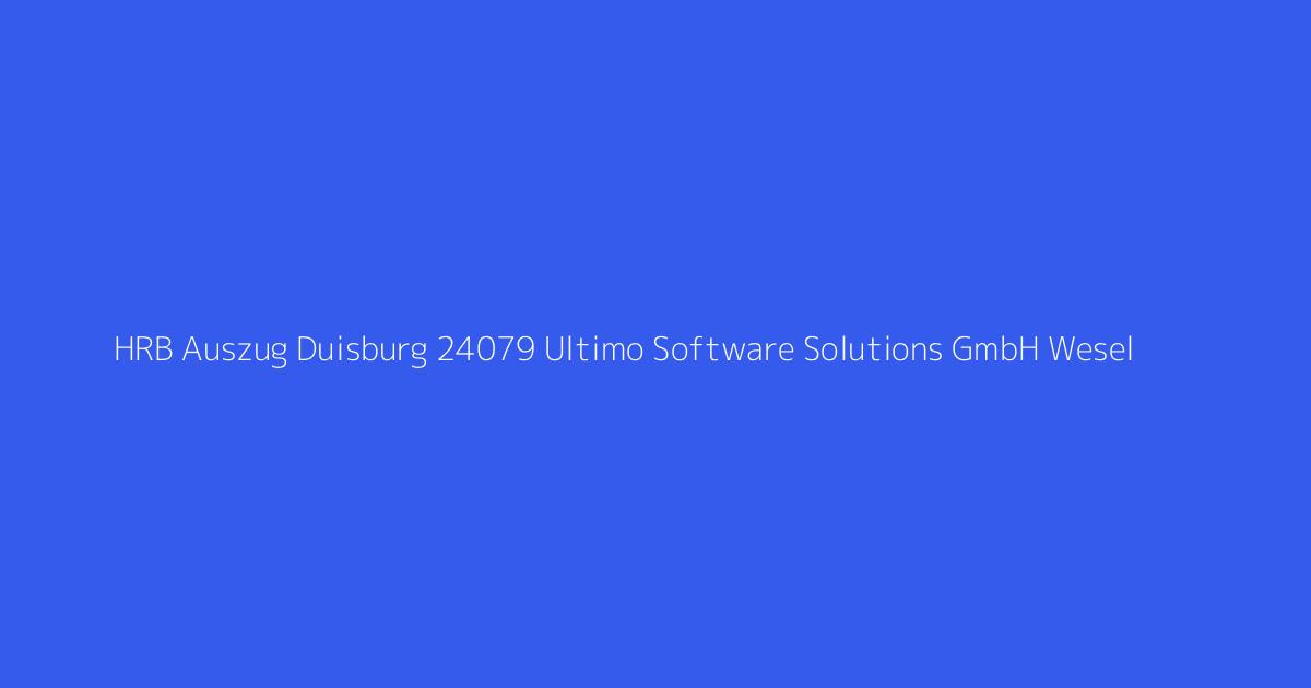 HRB Auszug Duisburg 24079 Ultimo Software Solutions GmbH Wesel